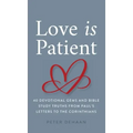 Love Is Patient: 40 Devotional Gems and Bible Study Truths from Paul's Letters to the Corinthians