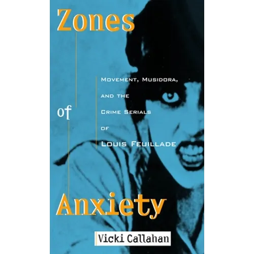 Zones of Anxiety: Movement, Musidora, and the Crime Serials of Louis Feuillade