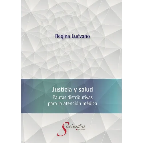 Justicia y salud. Pautas distributivas para la atención médica