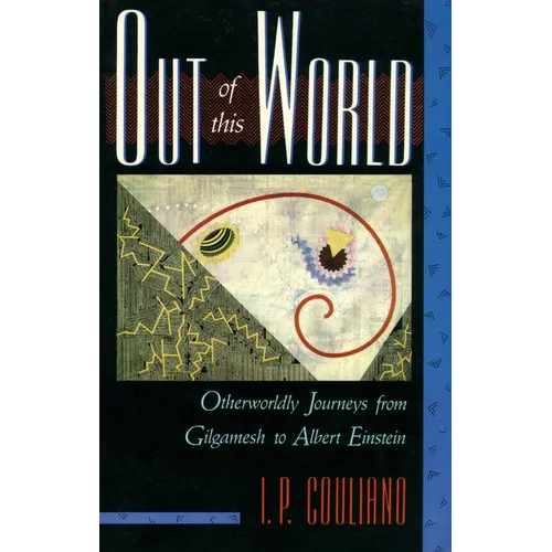 Out of This World: Otherworldly Journeys from Gilgamesh to Albert Einstein