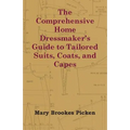 The Comprehensive Home Dressmaker's Guide to Tailored Suits, Coats, and Capes