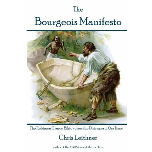 The Bourgeois Manifesto: The Robinson Crusoe Ethic versus the Distemper of Our Times