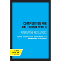 Competition for California Water: Alternative Resolutions