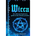 Wicca: The Ultimate Guide to the Wiccan Practice