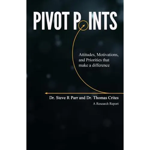 Pivot Points: Attitudes, Motivations, and Priorities That Make a Difference