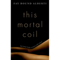 This Mortal Coil: The Human Body in History and Culture