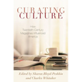Curating Culture: How Twentieth-Century Magazines Influenced America