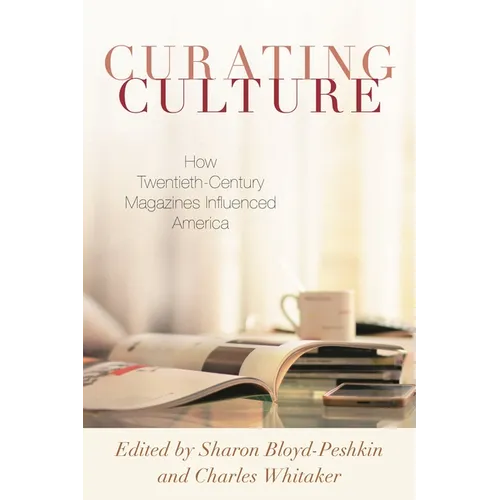 Curating Culture: How Twentieth-Century Magazines Influenced America
