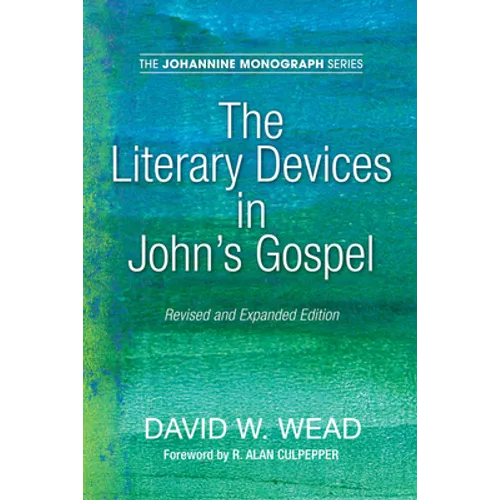 The Literary Devices in John's Gospel: Revised and Expanded Edition
