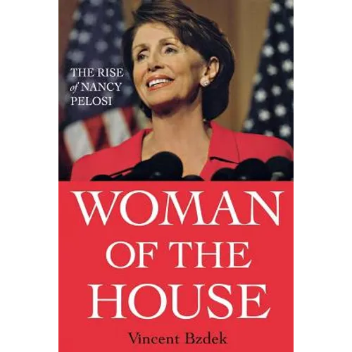 Woman of the House: The Rise of Nancy Pelosi