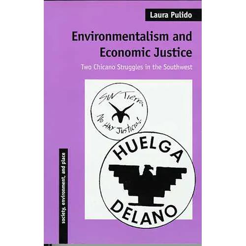 Environmentalism and Economic Justice: Two Chicano Struggles in the Southwest