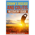 Crohn's Disease and Colitis Recovery Guide
