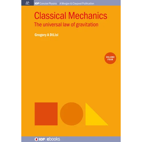 Classical Mechanics, Volume 4: The Universal Law of Gravitation