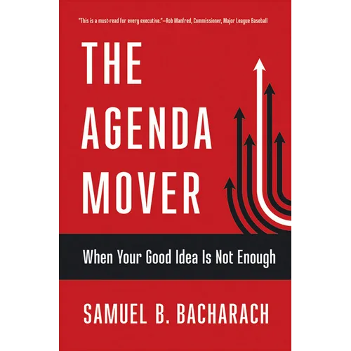 The Agenda Mover: When Your Good Idea Is Not Enough
