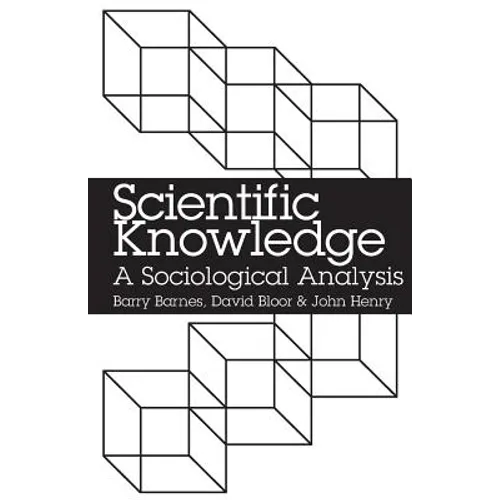 Scientific Knowledge: A Sociological Analysis