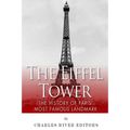 The Eiffel Tower: The History of Paris' Most Famous Landmark