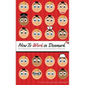 How to Work in Denmark: Tips on Finding a Job, Succeeding at Work, and Understanding your Danish boss