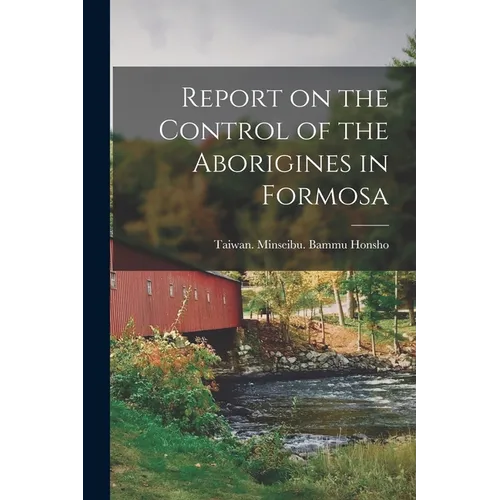 Report on the Control of the Aborigines in Formosa