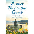 Another Face in the Crowd: Stop Hiding and Start Living