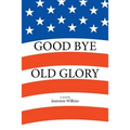 Good Bye Old Glory