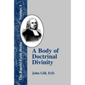 A Body of Doctrinal Divinity: Or a System of Evangelical Truths
