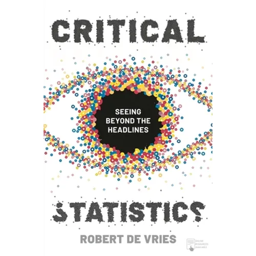 Critical Statistics: Seeing Beyond the Headlines
