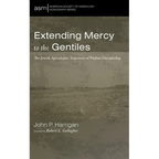 Extending Mercy to the Gentiles: The Jewish Apocalyptic Trajectory of Pauline Discipleship - Hardcover
