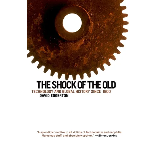 The Shock of the Old: Technology and Global History Since 1900