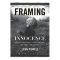Framing Innocence: A Mother's Photographs, a Prosecutor's Zeal, and a Small Town's Response