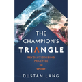 The Champion's Triangle: Revolutionizing Practice in Sport