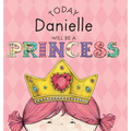 Today Danielle Will Be a Princess