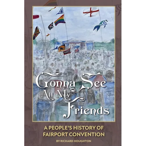 Gonna See All My Friends: A People's History of Fairport Convention