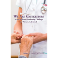 We Are Gatekeepers: A Self-Reflective Leadership Challenge for Nurses at All Levels