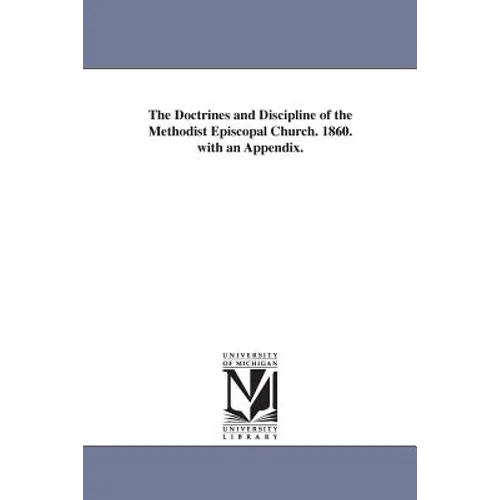 The Doctrines and Discipline of the Methodist Episcopal Church. 1860. with an Appendix.