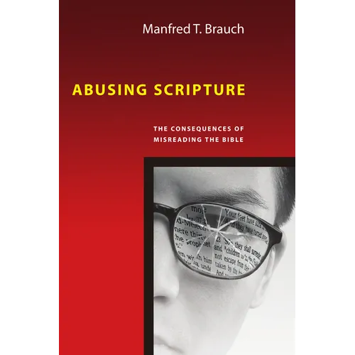 Abusing Scripture: The Consequences of Misreading the Bible