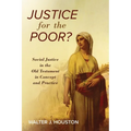 Justice for the Poor?: Social Justice in the Old Testament in Concept and Practice