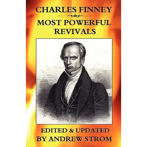 Charles Finney - Most Powerful Revivals