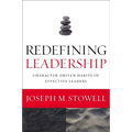 The Redefining Leadership: Character-Driven Habits of Effective Leaders