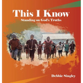 This I Know: Standing on God's Truths