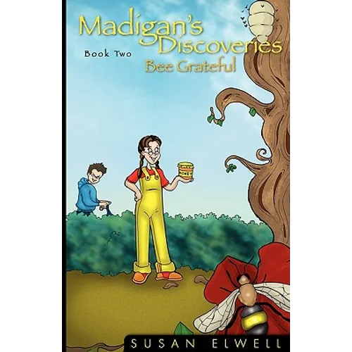 Madigan's Discoveries Book Two: Bee Grateful