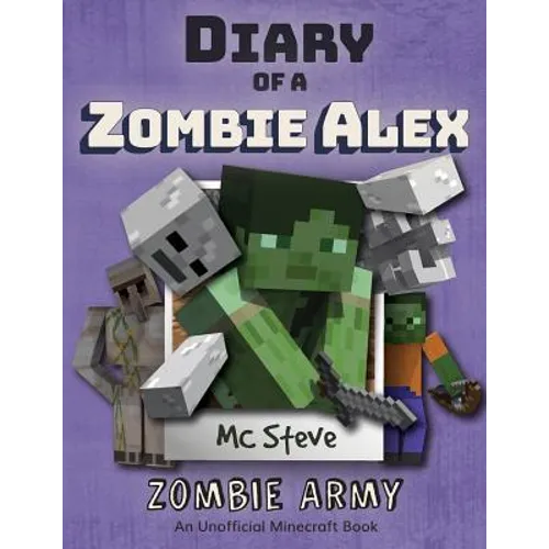 Diary of a Minecraft Zombie Alex: Book 2 - Zombie Army