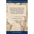 Funeral Oration on Brother George Washington; Delivered January 1st, 1800, Before the French Lodge L'Aménité... Translated From the French by Samuel F