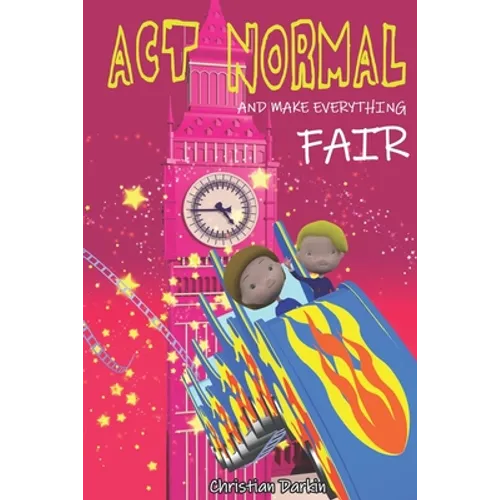 Act Normal And Make Everything Fair: Read it yourself chapter books