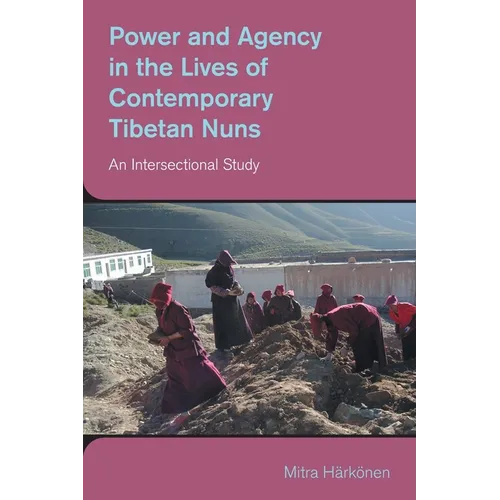 Power and Agency in the Lives of Contemporary Tibetan Nuns: An Intersectional Study