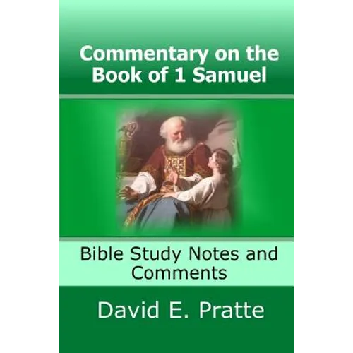 Commentary on the Book of 1 Samuel: Bible Study Notes and Comments