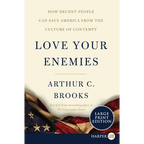 Love Your Enemies: How Decent People Can Save America from the Culture of Contempt - Paperback