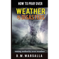 How to Pray over Weather & Disasters: taking authority over weather