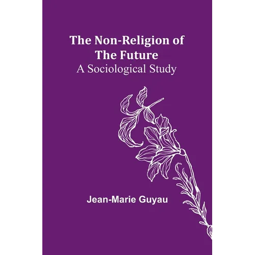 The Non-religion of the Future: A Sociological Study