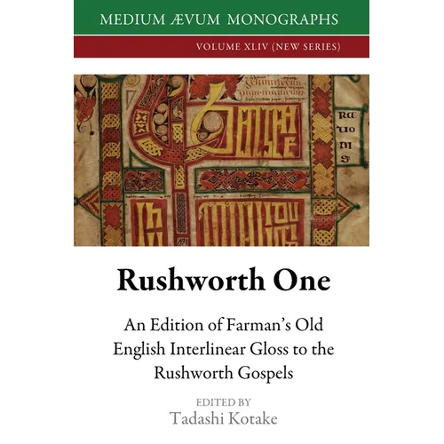 Rushworth One: An Edition of Farman's Old English Interlinear Gloss to the Rushworth Gospels (Oxford, Bodleian Library, MS Auct. D. 2.19)
