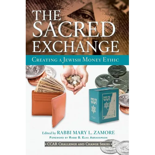 The Sacred Exchange: Creating a Jewish Money Ethic